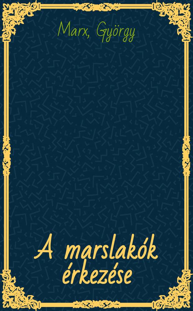 A marslakók érkezése : Magyar tudósok, akik nyugaton alakították a 20. sz. tört