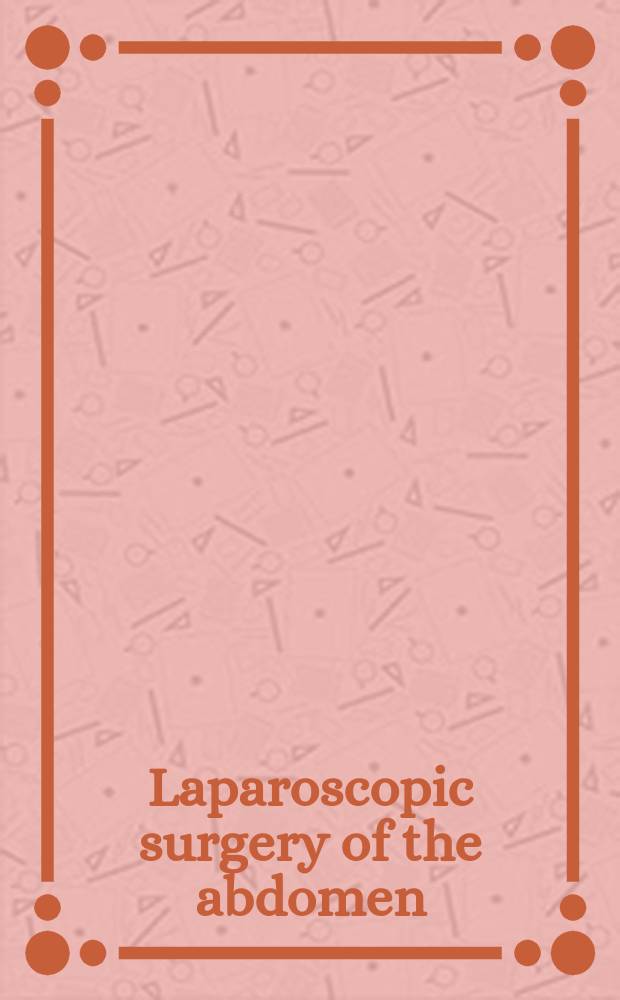 Laparoscopic surgery of the abdomen = Лапароскопическая хирургия брюшной полости