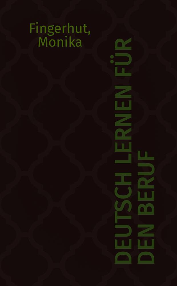 Deutsch lernen für den Beruf : Kommunikation am Arbeitsplatz : Arbeitsbuch = Учим деловой немецкий