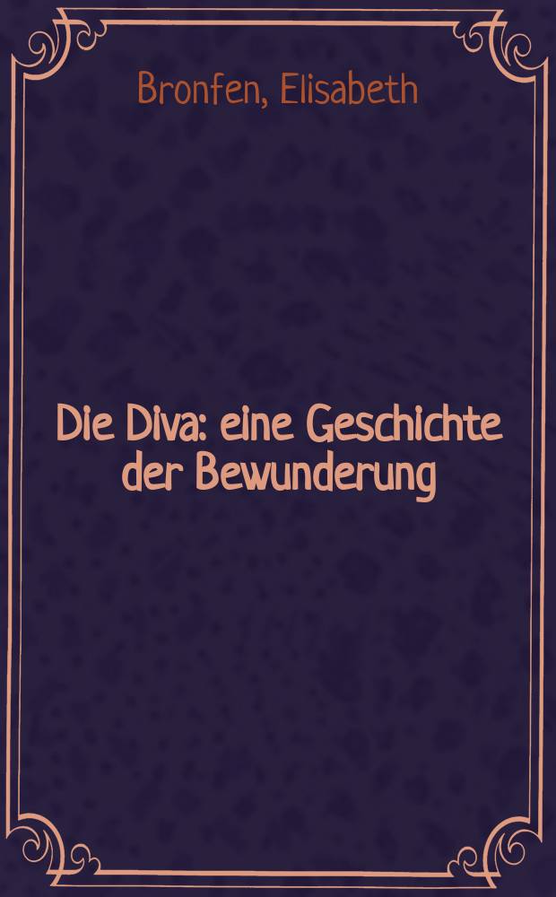 Die Diva : eine Geschichte der Bewunderung = Дива: история восхищения