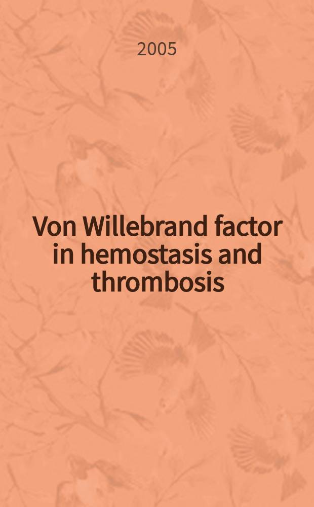 Von Willebrand factor in hemostasis and thrombosis = Фактор Виллебранда в гемостазе и тромбозе.