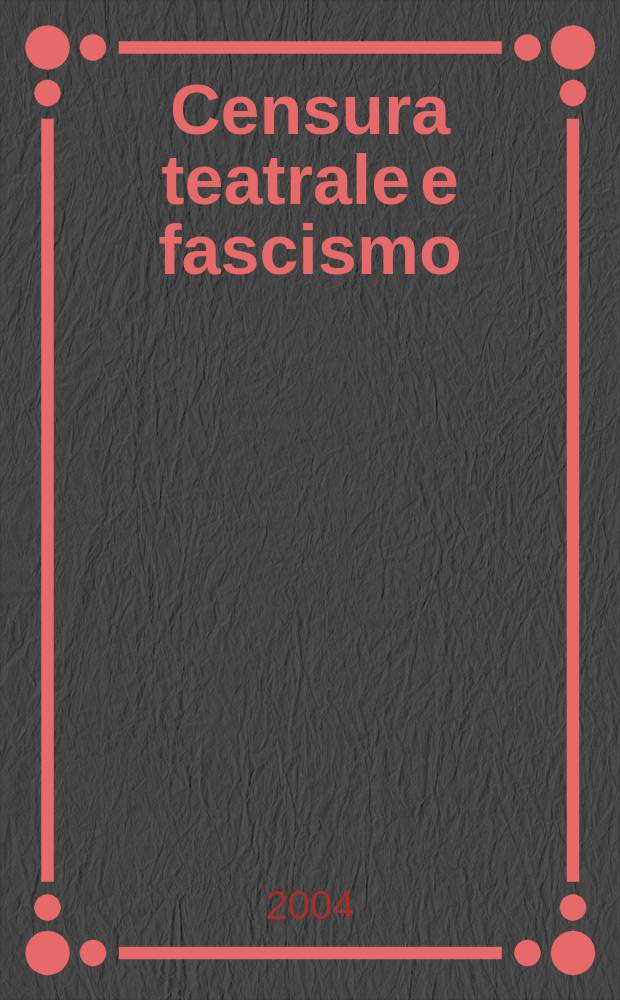 Censura teatrale e fascismo (1931-1944) : La storia, l'arch., l'inventario. 2