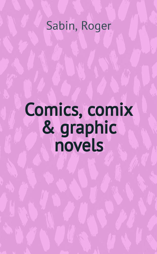 Comics, comix & graphic novels : a history of comic art = Комиксы, комикс и графические новеллы