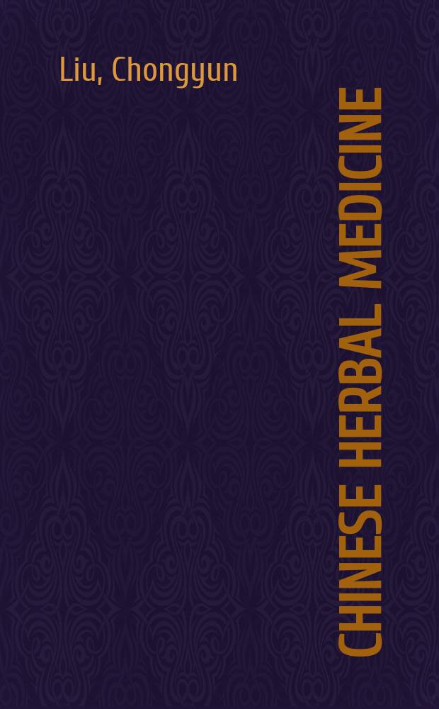 Chinese herbal medicine : mod. applications of traditional formulas = Китайская фитомедицина. Современное применение традиционных формул