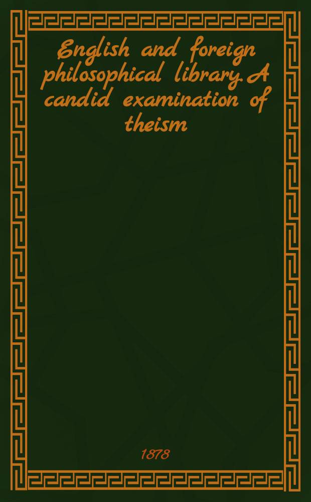 English and foreign philosophical library. A candid examination of theism
