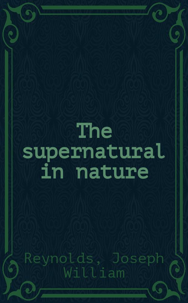 The supernatural in nature : A verifacation by free use of science