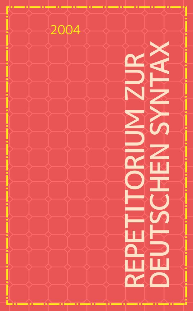 Repetitorium zur deutschen Syntax : (das Satzgefüge). T. 1