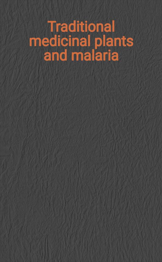 Traditional medicinal plants and malaria = Традиционные лекарственные растения и малярия.
