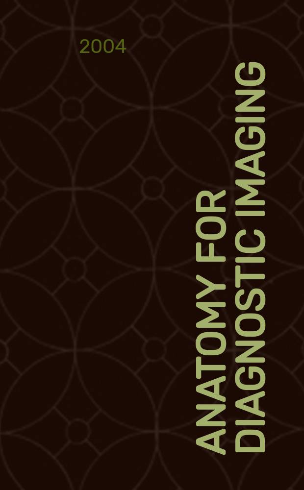 Anatomy for diagnostic imaging = Анатомия для диагностических изображений.