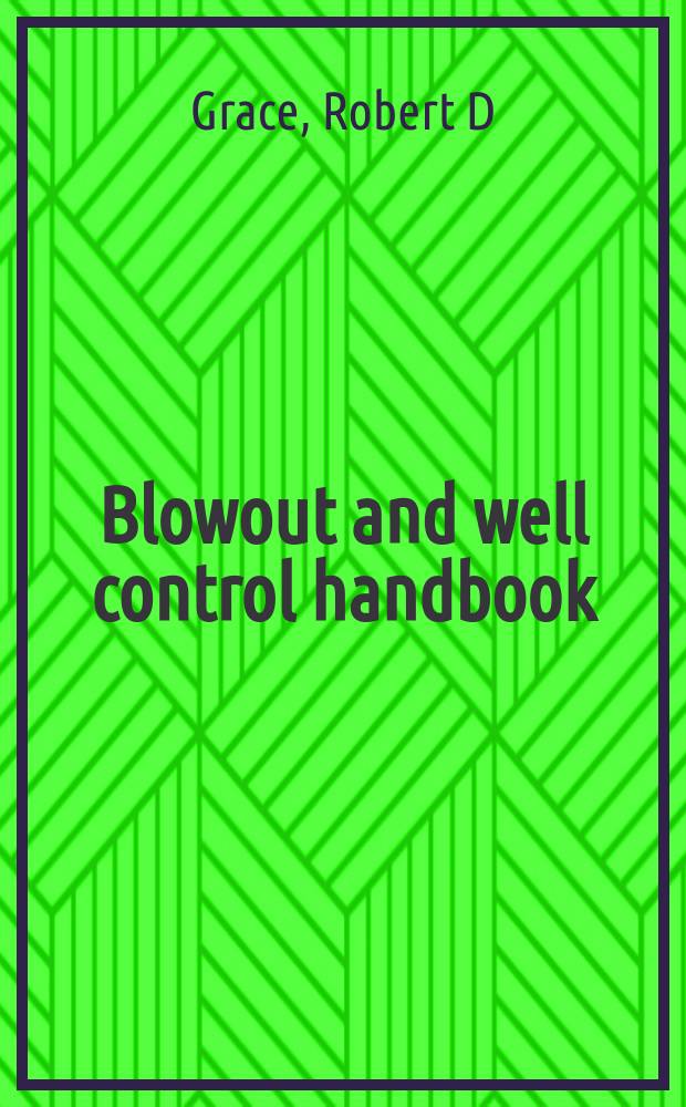 Blowout and well control handbook = Руководство по внезапному выделению газа и контролю за скважиной