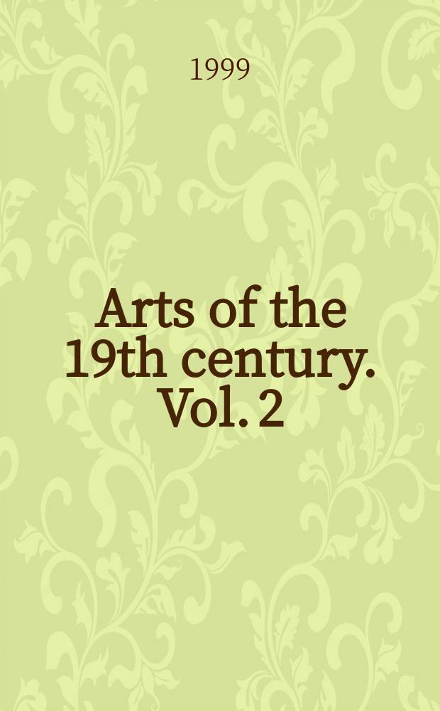 Arts of the 19th century. Vol. 2 : 1850 to 1905