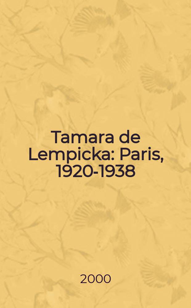 Tamara de Lempicka : Paris, 1920-1938 = Тамара де Лемпика