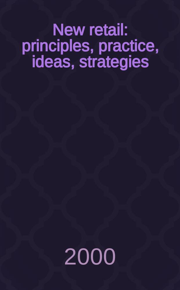 New retail : principles, practice, ideas, strategies = Розничная торговля