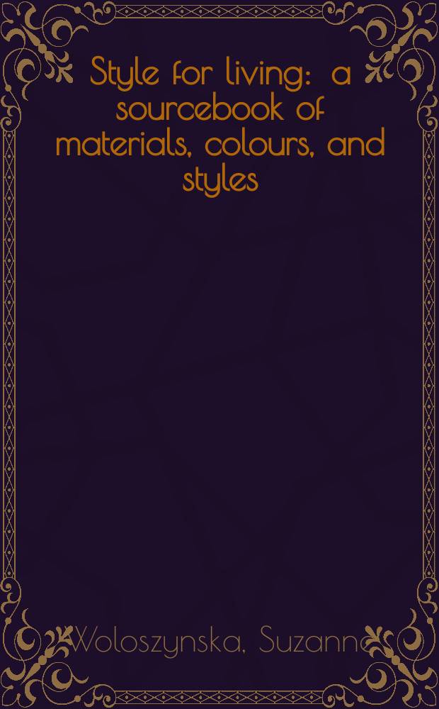 Style for living : a sourcebook of materials, colours, and styles = Стиль для жизни