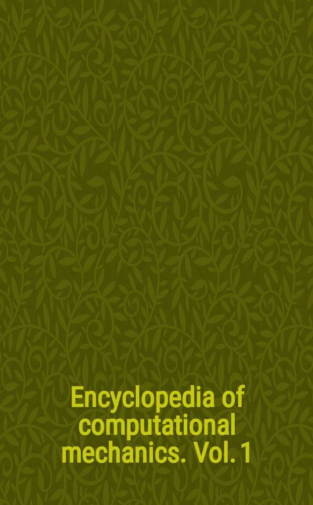 Encyclopedia of computational mechanics. Vol. 1 : Fundamentals