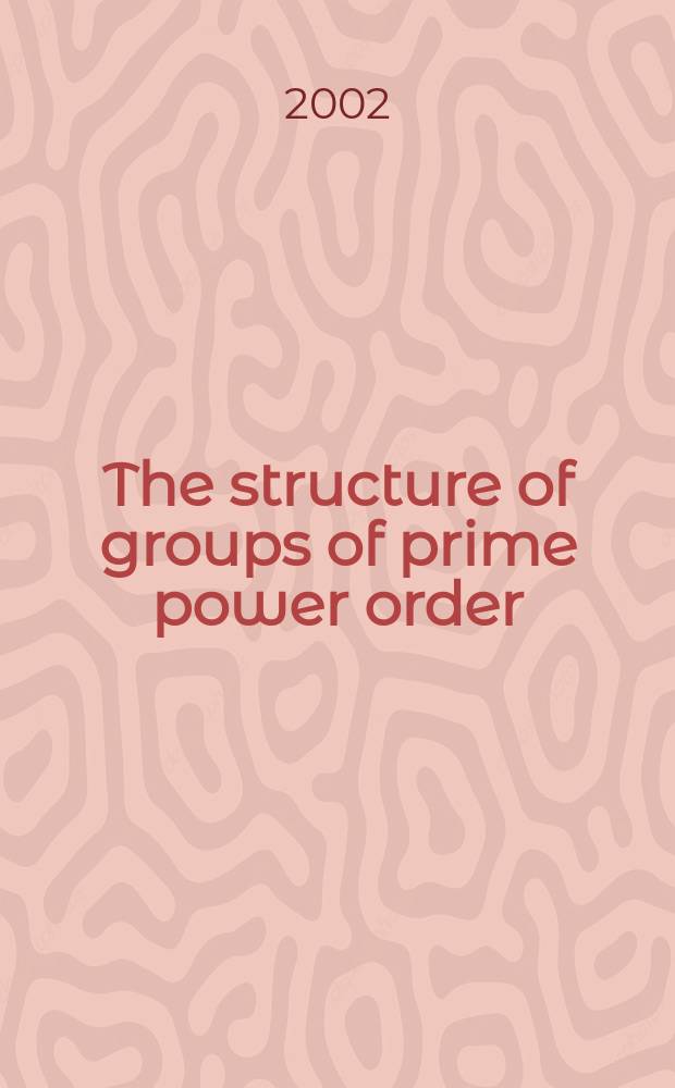 The structure of groups of prime power order
