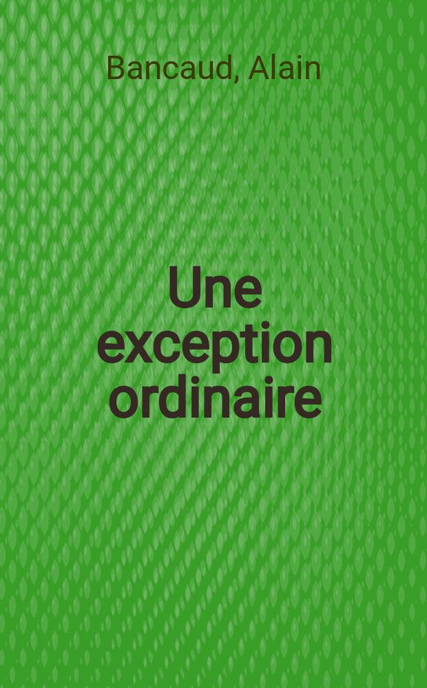 Une exception ordinaire : la magistrature en France, 1930-1950 = Обычное исключение