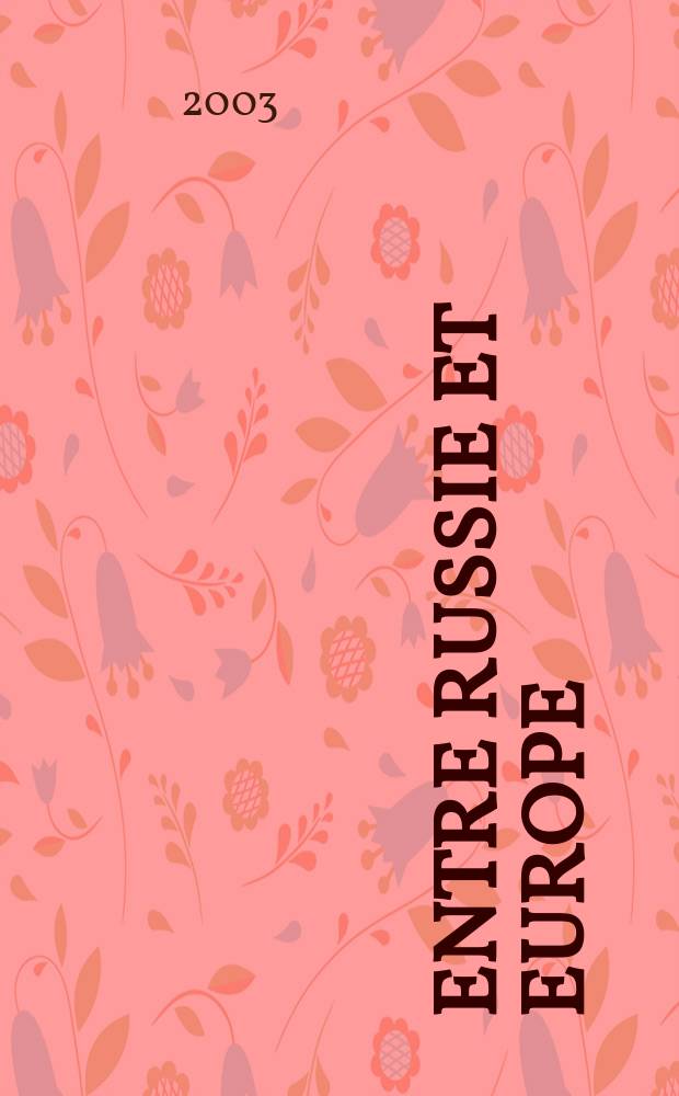 Entre Russie et Europe : Itinéraires croisés des linguistes et des idées linguistiques = Между Россией и Европой: пересекающиеся пути лингвистов и лингвистических идей