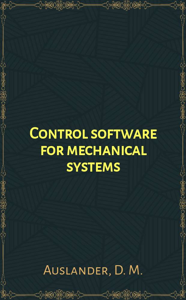 Control software for mechanical systems : object-oriented design in a real-time world