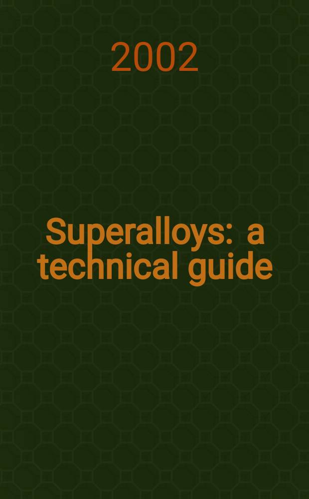 Superalloys : a technical guide