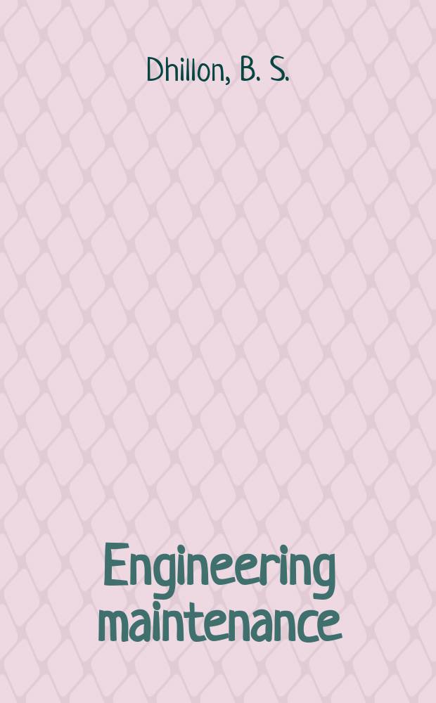 Engineering maintenance : a modern approach = Инжиниринговая поддержка. Современное исследование