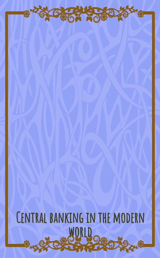 Central banking in the modern world : alternative perspective = Центральные банки в современном мире