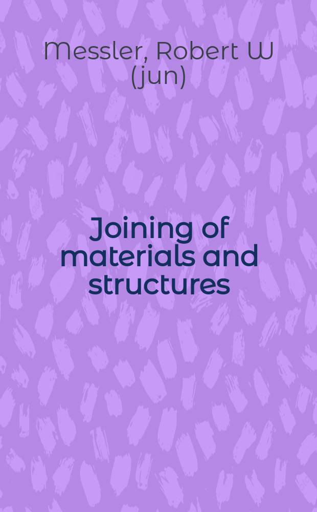 Joining of materials and structures : from pragmatic process to enabling technology