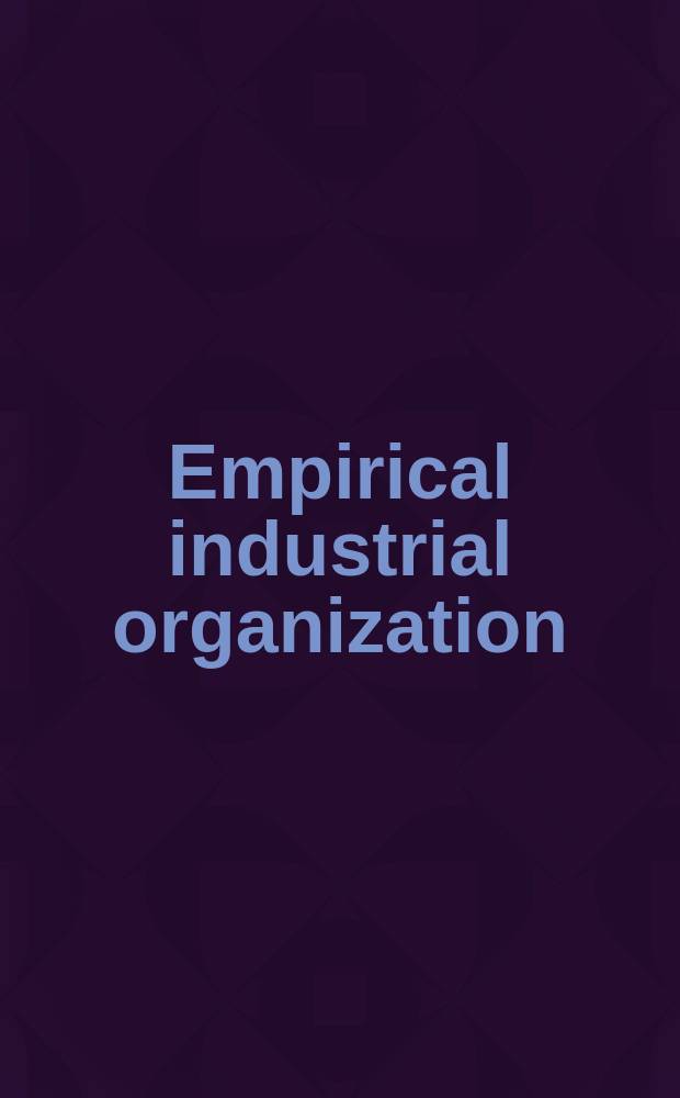 Empirical industrial organization = Эмпирические индустриальные организации
