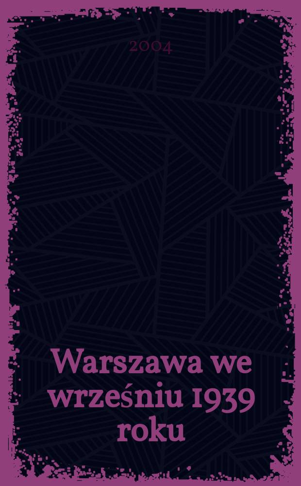 Warszawa we wrześniu 1939 roku : obrona i życie codzienne = Варшава в сентябре 1939 года: оборона и повседневная жизнь