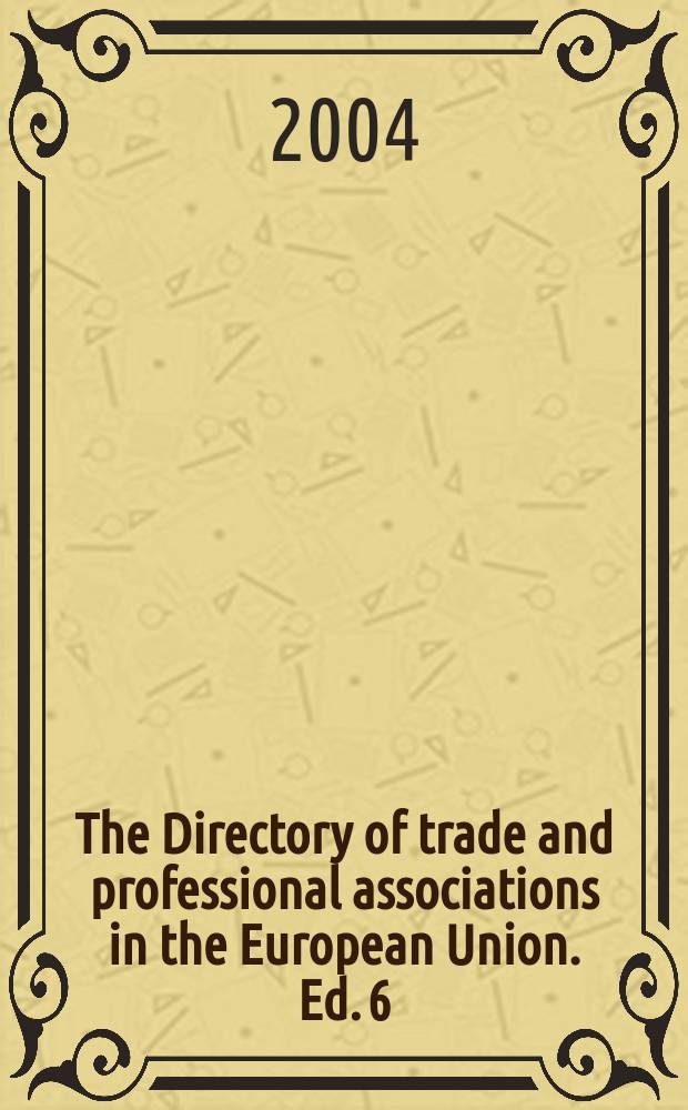 The Directory of trade and professional associations in the European Union. Ed. 6