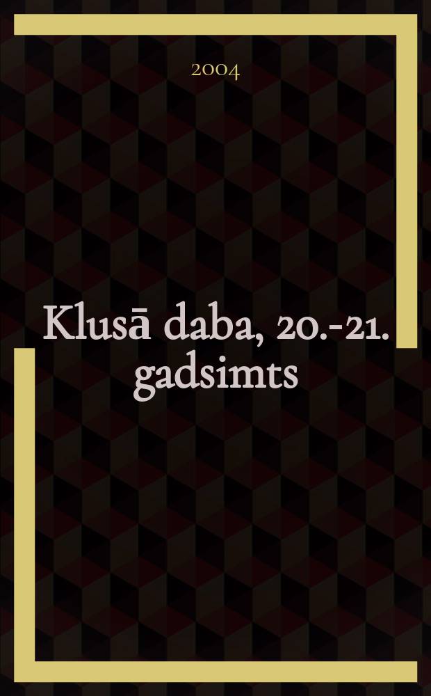Klusā daba, 20.-21. gadsimts = Still life, the 20th -21st centuries : izstādes katalogs, Valsts Mākslas muzejs, 08.10.-21.11.2004 = Выставка натюрморта 20-21 вв.