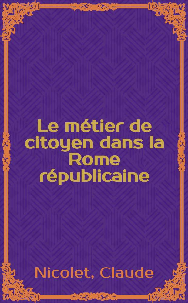Le métier de citoyen dans la Rome républicaine = Профессия гражданина в республиканском Риме