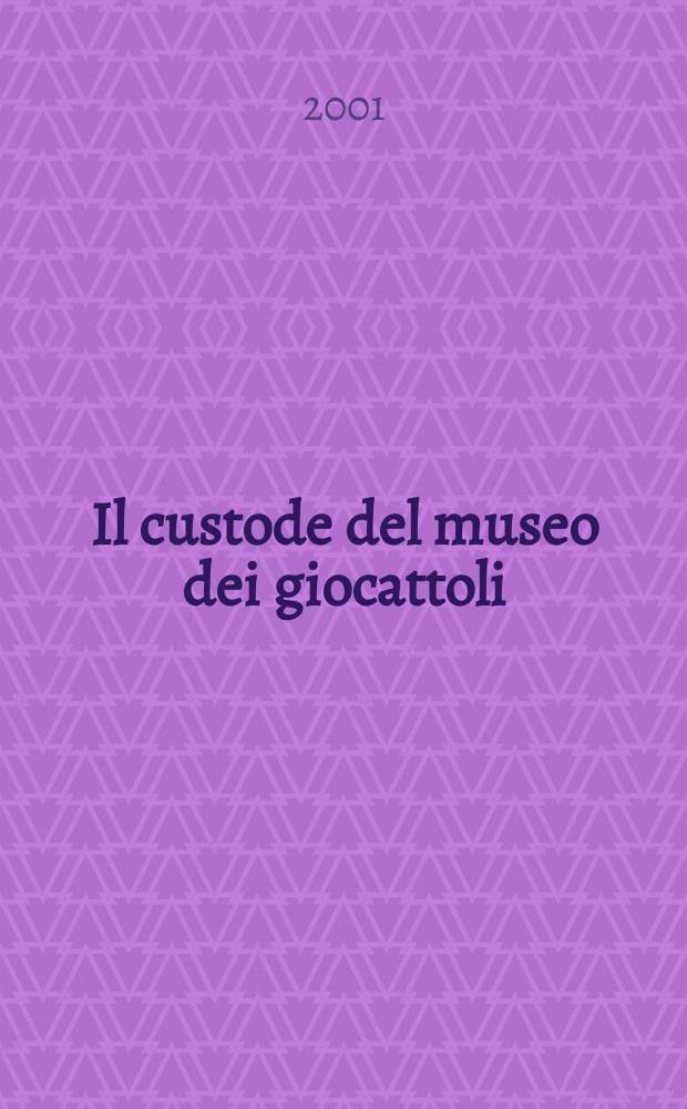Il custode del museo dei giocattoli : romanzo
