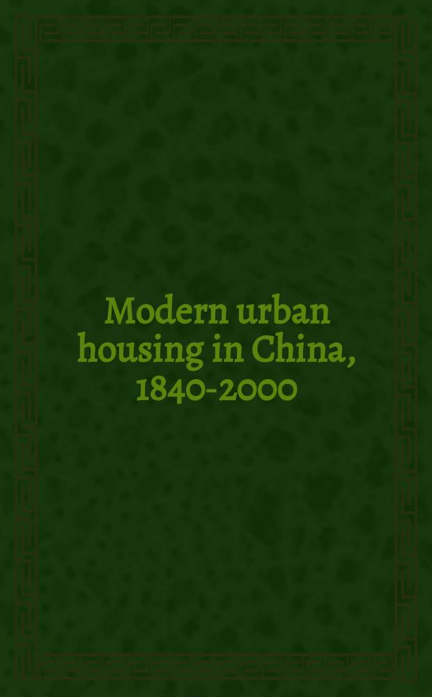 Modern urban housing in China, 1840-2000 = Современное городское жилье в Китае 1840-2000
