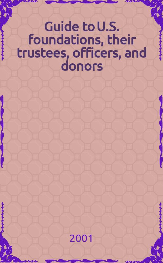 Guide to U.S. foundations, their trustees, officers, and donors = Фонды, гаранты, офисы доноры США