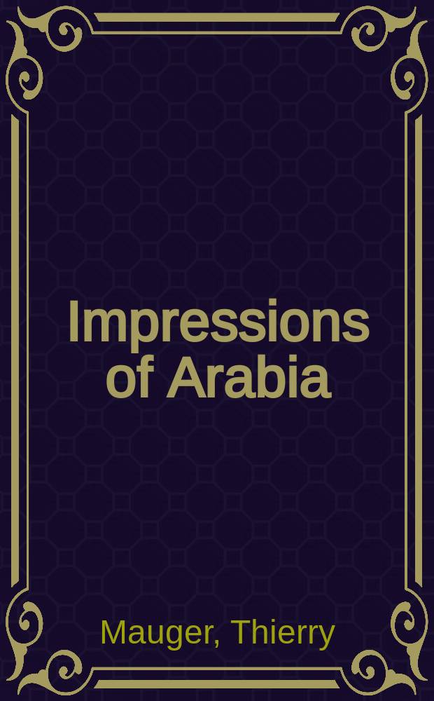 Impressions of Arabia : architecture and frescoes of the Asir region = Впечатления от Аравии. Архитектура и фрески региона Азир