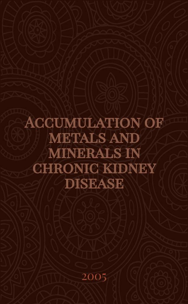 Accumulation of metals and minerals in chronic kidney disease = Накопление металлов и минералов при хронических болезнях почек.
