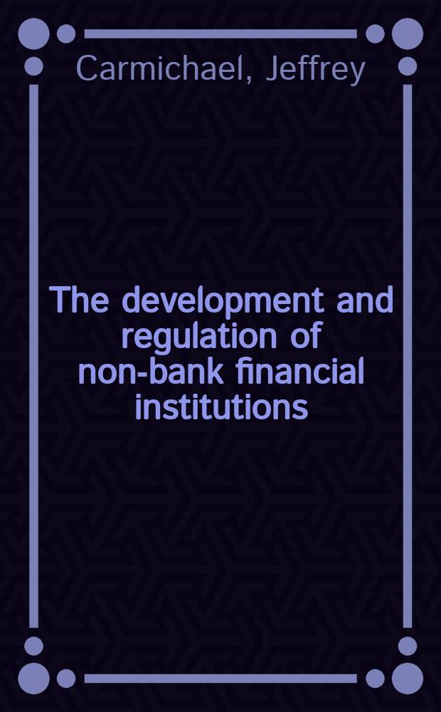 The development and regulation of non-bank financial institutions = Развитие и регулирование банковского финансирования