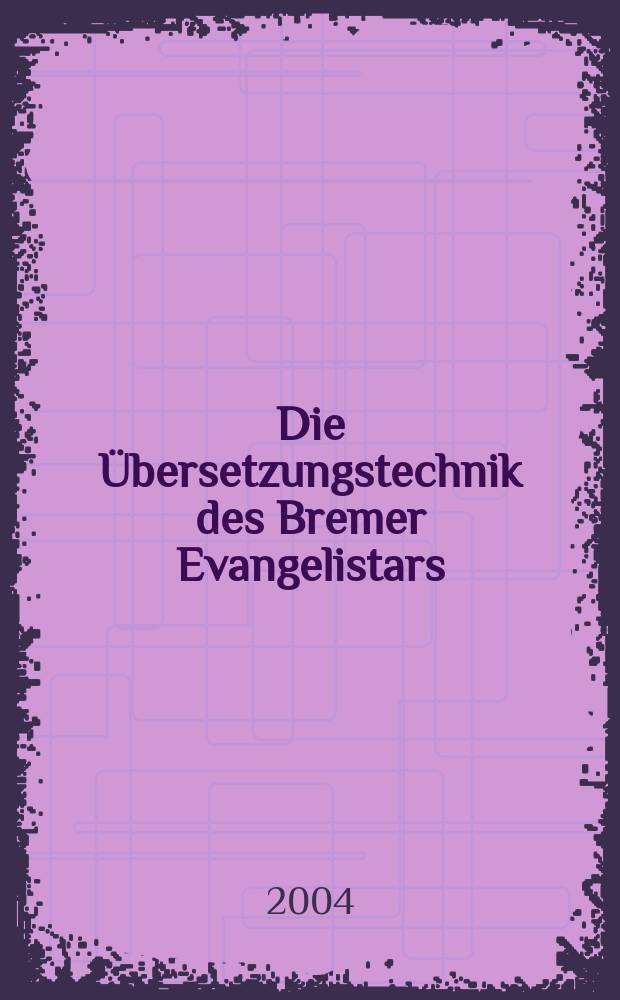 Die Übersetzungstechnik des Bremer Evangelistars : eine syntaktisch-stilistische Analyse unter Einbeziehung von Vergleichsübersetzungen des 14. bis frühen 16. Jahrhunderts = Техника перевода бременских евангелистов: Синтаксическо-стилистический анализ от общего к сравнительным переводам 14-16 вв.
