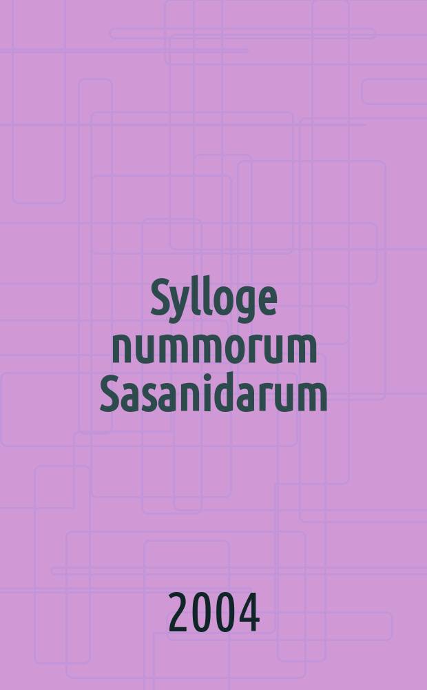 Sylloge nummorum Sasanidarum : Paris - Berlin - Wien. Bd. 3[2] : Shapur II - Kawad I/2. Regierung