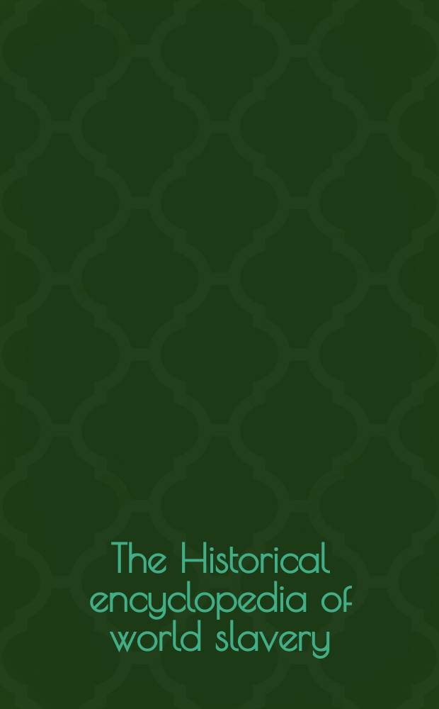The Historical encyclopedia of world slavery = Историческая энциклопедия мира рабства