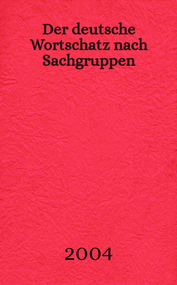 Der deutsche Wortschatz nach Sachgruppen = Немецкая лексика по предметным группам