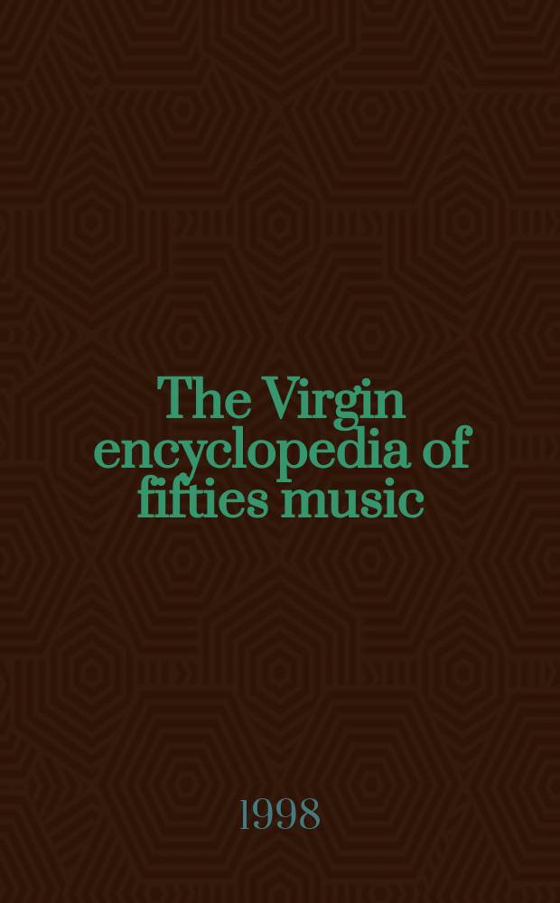 The Virgin encyclopedia of fifties music : based on the Encyclopedia of popular music = Энциклопедия музыки пятидесятых годов