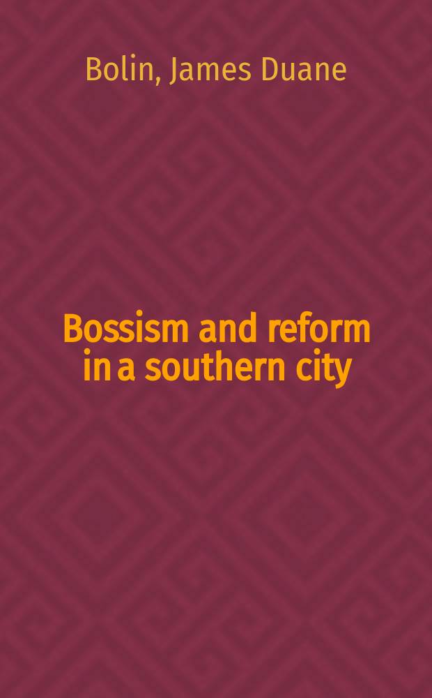Bossism and reform in a southern city : Lexington, Kentucky, 1880-1940 = Боссизм и реформа в южном городе: Лексингтон, Кентукки, 1880 - 1940