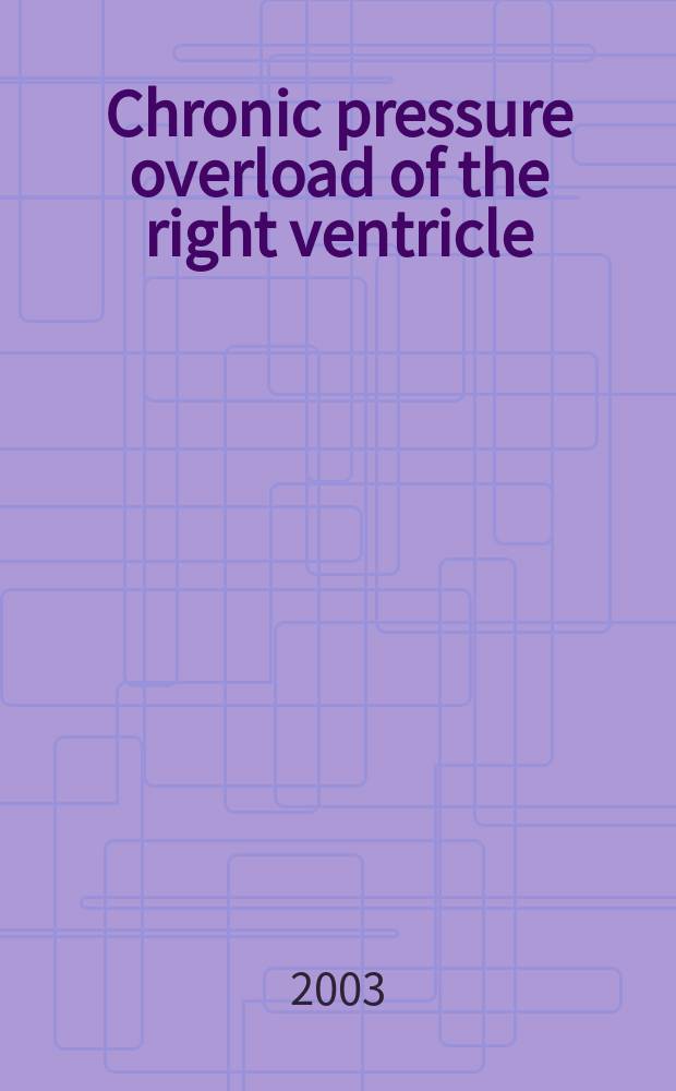 Chronic pressure overload of the right ventricle : proefschrift = Хроническая перегрузка давлением правого желудочка.