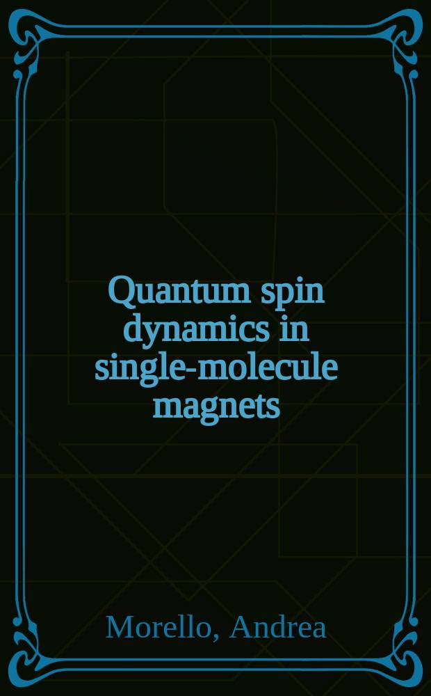 Quantum spin dynamics in single-molecule magnets : proefschrift