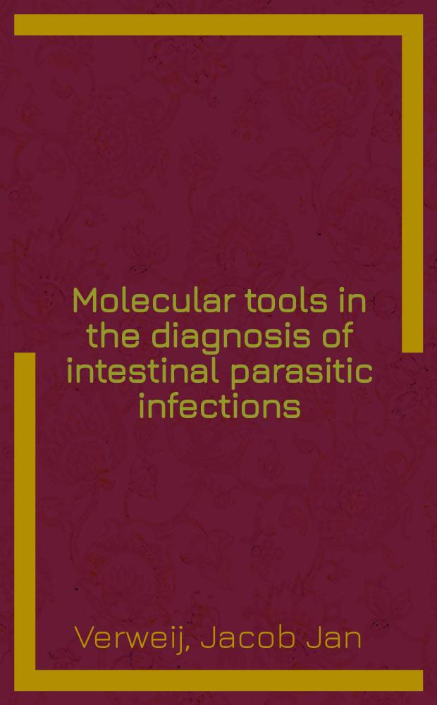Molecular tools in the diagnosis of intestinal parasitic infections : proefschrift = Молекулярные инструменты в диагностике кишечных паразитарных инфекций.