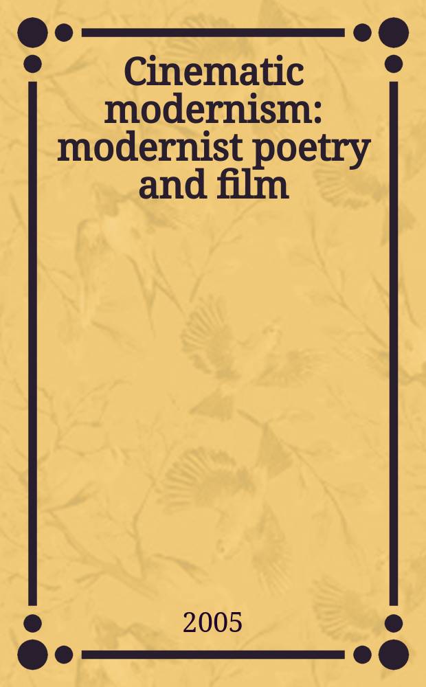 Cinematic modernism : modernist poetry and film = Модернизм поэзии и кино