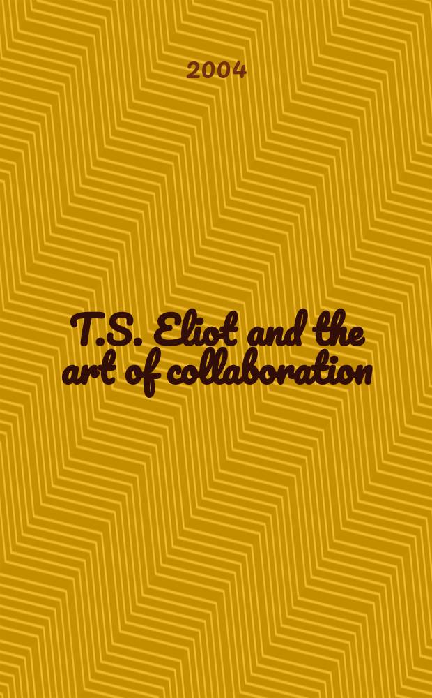T.S. Eliot and the art of collaboration = Т.С.Элиот и искусство сотрудничества