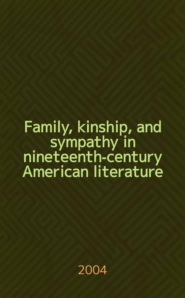 Family, kinship, and sympathy in nineteenth-century American literature = Семья, сходство и обаяние в американской литературе 19-го века